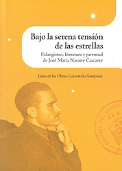 Bajo la serena tensión de las estrellas. Falangismo, literatura y juventud de José María Nasarre Cascante