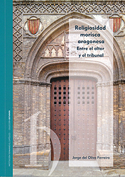 Religiosidad morisca aragonesa. Entre el altar y el tribunal
