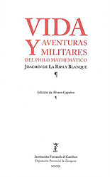 Vida y aventuras militares del philo-matemático Joachín de la Ripa y Blanque