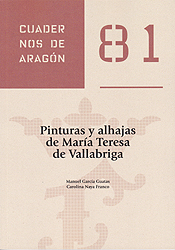 Pinturas y alhajas de María Teresa de Vallabriga. Cuadernos de Aragón, 81
