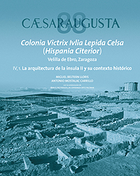 Caesaraugusta 88. Colonia Victrix Ivlia Lepida Celsa (Hispania Citerior). Velilla de Ebro, Zaragoza. IV, 1. La arquitectura de la ínsula II y su contexto histórico