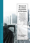 Génesis de los enlaces ferroviarios de Zaragoza. Del puente de La Almozara a la estación de Campo Sepulcro y el apeadero de La Industrial Química