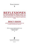 Reflexiones económico-políticas sobre las causas de la alteración de precios que ha padecido Aragón en estos últimos años en lo general de los abastos, y demás cosas necesarias al mantenimiento del hombre (1768). Discursos sobre los medios que pueden facilitar la restauración de Aragón: continuación de las Reflexiones económico-políticas (1768)