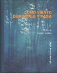 Como viento que sopla y pasa. 50 años de pinturas y palabras