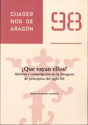 ¡Que vayan ellos! Quintas y conscripción en la Zaragoza de principios del siglo XX. Cuadernos de Aragón 98