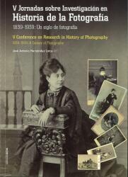 V Jornadas de Investigación en Historia de la Fotografía. 1839-1939: Un siglo de fotografía