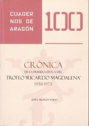 Crónica de la primera época del Trofeo Ricardo Magdalena. 1958-1793. Cuadernos de Aragón, 100
