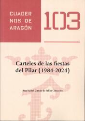 Los carteles anunciadores de las Fiestas del Pilar de Zaragoza (1984-2024). Cuadernos de Aragón, 103