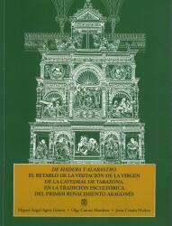De madera y alabastro. El retablo de la Visitación de la Virgen de la catedral de Sta. María de Huerta de Tarazona