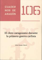 El clero zaragozano durante la primera guerra carlista. Cuadernos de Aragón, 106